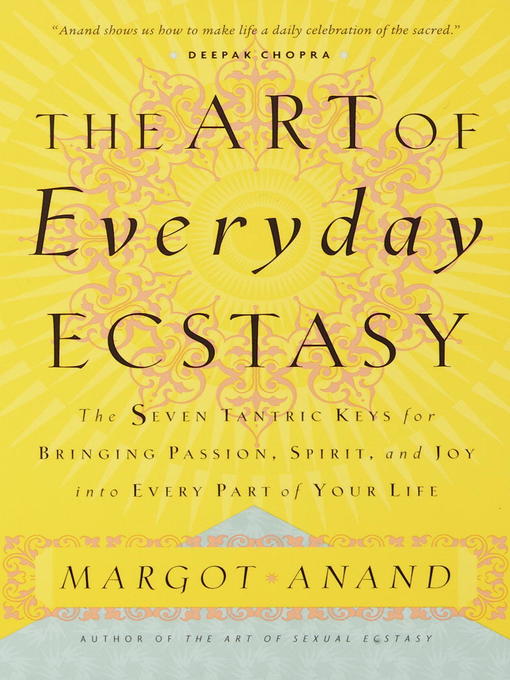 Title details for The Art of Everyday Ecstasy by Margot Anand - Available